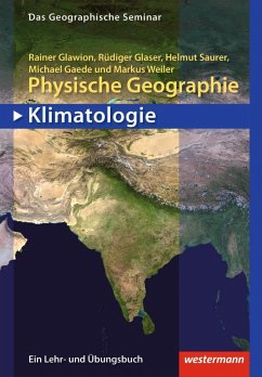 Physische Geographie - Klimatologie (eBook, ePUB) - Glawion, Rainer; Glaeser, Rüdiger; Saurer, Helmut; Gaede, Michael; Weiler, Markus