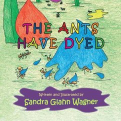 The Ants Have Dyed - Wagner, Sandra Glahn