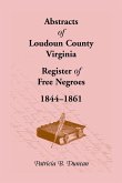 Abstracts of Loudoun County, Virginia Register of Free Negroes, 1844-1861