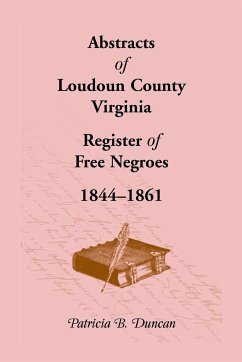 Abstracts of Loudoun County, Virginia Register of Free Negroes, 1844-1861 - Duncan, Patricia B.