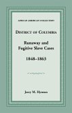 District of Columbia Runaway and Fugitive Slave Cases, 1848-1863