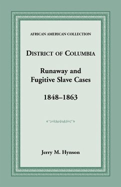 District of Columbia Runaway and Fugitive Slave Cases, 1848-1863 - Hynson, Jerry M.