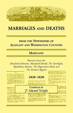 Marriages and Deaths from the Newspapers of Allegany and Washington Counties, Maryland, 1820-1830 - Wright, F. Edward