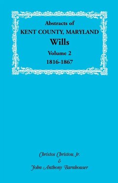 Abstracts of Kent County, Maryland Wills. Volume 2 - Christou, Christos; Barnhouser, John Anthony