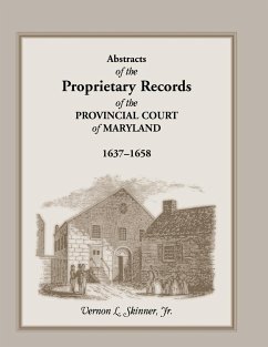 Abstracts of the Proprietary Records of the Provincial Court of Maryland, 1637-1658 - Skinner, V. L.; Skinner Jr, Vernon L.