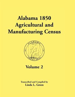 Alabama 1850 Agricultural and Manufacturing Census, Volume 2 for Jackson, Jefferson, Lawrence, Limestone, Lowndes, Macon, Madison, and Marengo Countie - Green, Linda L.