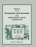 Abstracts of the Inventories and Accounts of the Prerogative Court of Maryland, 1715-1718 Libers 37a, 37b, 37c, 38a, 38b, 39a, 39b, 39c