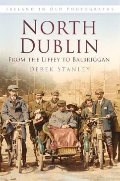 North Dublin Iop: Ireland in Old Photographs - Stanley, Derek