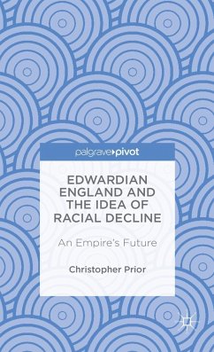 Edwardian England and the Idea of Racial Decline - Prior, Christopher