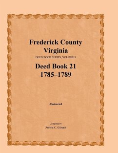 Frederick County, Virginia Deed Book Series, Volume 8, Deed Book 21 1785-1789 - Gilreath, Amelia C.