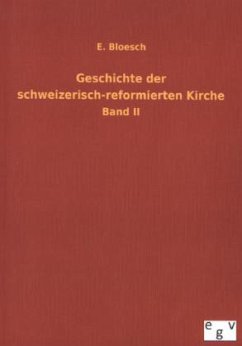 Geschichte der schweizerisch-reformierten Kirche - Bloesch, E.