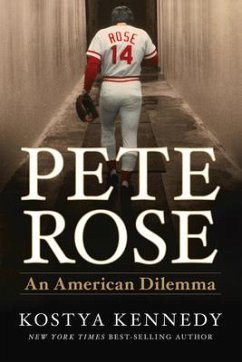 Pete Rose: An American Dilemma - Kennedy, Kostya