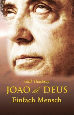 Joao de Deus, Einfach Mensch - Thackray, Gail