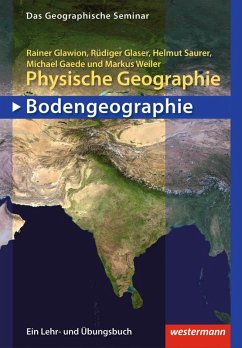 Physische Geographie - Bodengeographie (eBook, ePUB) - Glawion, Rainer; Glaeser, Rüdiger; Saurer, Helmut; Gaede, Michael; Weiler, Markus