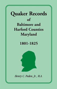 Quaker Records of Baltimore and Harford Counties, Maryland, 1801-1825 - Peden, Henry C. Jr.; Peden, Jr. Henry C.