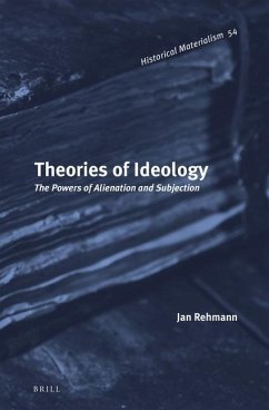 Theories of Ideology: The Powers of Alienation and Subjection - Rehmann, Jan