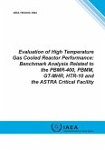 Evaluation of High Temperature Gas Cooled Reactor Performance: Benchmark Analysis Related to the Pbmr-400, Pbmm, Gt-Mhr, Htr-10 and the Astra Critical