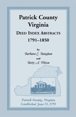 Patrick County, Virginia Deed Index Abstracts, 1791-1850 - Baughan, Barbara C.; Pilson, Betty A.