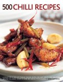 500 Chilli Recipes: A Collection of Red-Hot, Tongue-Tingling Recipes for Every Kind of Fiery Dish from Around the World, Shown in Over 500