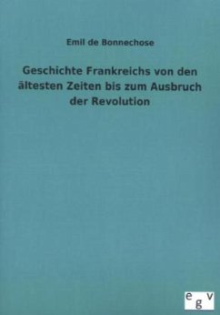 Geschichte Frankreichs von den ältesten Zeiten bis zum Ausbruch der Revolution - Bonnechose, Emil de