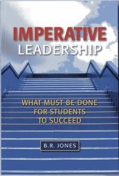 Imperative Leadership: What Must Be Done for Students to Succeed - Jones, B. R.