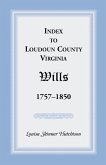 Index to Loudoun County, Virginia Wills, 1757-1850