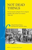 Not Dead Things: The Dissemination of Popular Print in England and Wales, Italy, and the Low Countries, 1500-1820