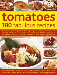 Tomatoes: 180 Fabulous Recipes - France, Christine