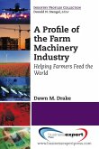 A Profile of the Farm Machinery Industry A Profile of the Farm Machinery Industry