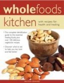 Wholefoods Kitchen: With Recipes for Health and Healing