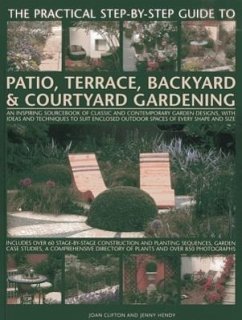 Practical Step-by-step Guide to Patio, Terrace, Backyard & Courtyard Gardening - Clifton, Joan