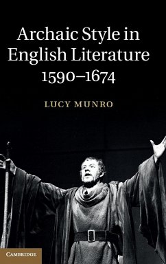 Archaic Style in English Literature, 1590-1674 - Munro, Lucy