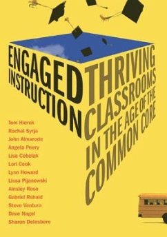 Engaged Instruction: Thriving Classrooms in the Age of the Common Core - Hierck, Tom; Syrja, Rachel; Almarode, John