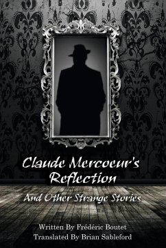 Claude Mercoeur's Reflection and Other Strange Stories - Boutet, Frederic