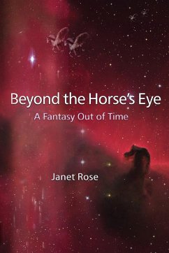 Beyond the Horse's Eye -- A Fantasy Out of Time - Rose, Janet