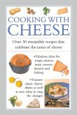 Cooking with Cheese: Over 30 Irresistible Recipes That Celebrate the Tastes of Cheese