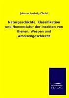 Naturgeschichte der Bienen, Wespen und Ameisen - Christ, Johann Ludwig