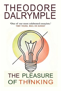 The Pleasure of Thinking - Dalrymple, Theodore