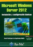 Microsoft Windows Server 2012 : instalación y configuración básicas