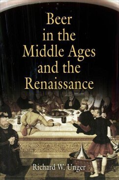 Beer in the Middle Ages and the Renaissance (eBook, ePUB) - Unger, Richard W.