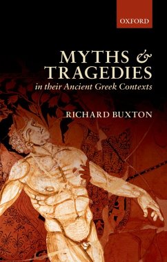 Myths and Tragedies in their Ancient Greek Contexts (eBook, PDF) - Buxton, Richard