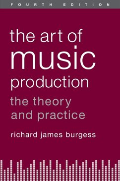 The Art of Music Production (eBook, ePUB) - Burgess, Richard James