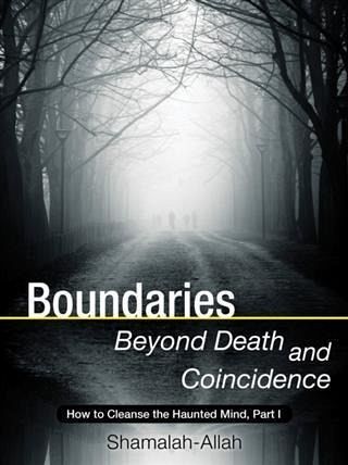 Boundaries Beyond Death and Coincidence: How To Cleanse the Haunted Mind (eBook, ePUB) Boundaries Beyond Death and Coincidence: How To Cleanse the Haunted Mind (eBook, ePUB)