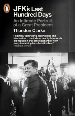 JFK's Last Hundred Days (eBook, ePUB) - Clarke, Thurston