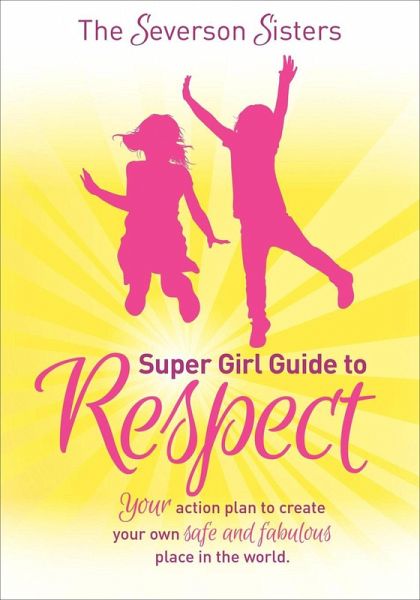 The Severson Sisters Super Girl Guide to Respect (eBook, ePUB) The Severson Sisters Super Girl Guide to Respect (eBook, ePUB)