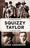Rise and Fall of Squizzy Taylor (eBook, ePUB) Rise and Fall of Squizzy Taylor (eBook, ePUB)