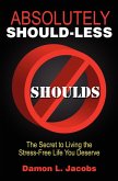 Absolutely Should-Less (eBook, ePUB) Absolutely Should-Less (eBook, ePUB)