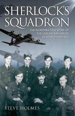 Sherlock's Squadron - The Incredible True Story of the Unsung Heroes of World War Two (eBook, ePUB) - Holmes, Steve