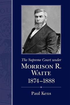 The Supreme Court under Morrison R. Waite, 1874-1888 (eBook, ePUB) - Kens, Paul