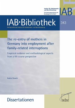 The re-entry of mothers in Germany into employment after family-related interruptions (eBook, PDF) - Drasch, Katrin